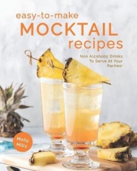 Easy-To-Make Mocktail Recipes - Non Alcoholic Drinks To Serve At Your Parties!