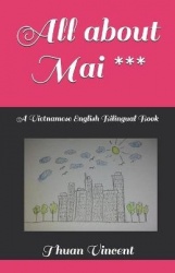 All about Mai - A Vietnamese English Bilingual Book