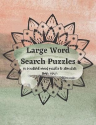 Large Word Search - With 65 Beautiful Word Puzzles To Relax To