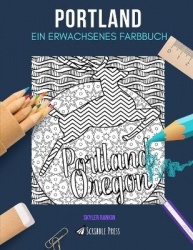 Portland - EIN ERWACHSENES FARBBUCH: Ein Portland-Malbuch fur Erwachsene