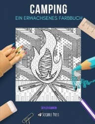 Camping - EIN ERWACHSENES FARBBUCH: Ein Camping Malbuch fur Erwachsene
