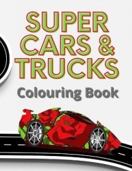 Super Cars & Trucks Colouring Book - 35 Detailed vehicles to colour, each image is side-on to take advantage of the big 8.5 x 11