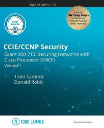 CCIE/CCNP Security Exam 300-710 - Securing Networks with Cisco Firepower (SNCF): Volume I