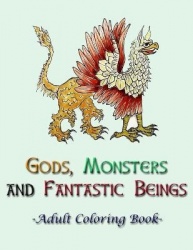 Gods, Monsters and Fantastic Beings - Adult Coloring Book