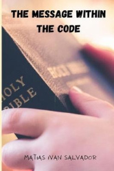 The Message Within the Code - The September 11 attacks were not a fulfilled prophecy, in this book we will prove it.