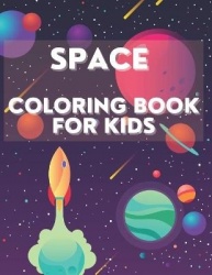 Space Coloring Book For Kids - Great Coloring Pages With Rockets, Astronauts, Planets And More For Children