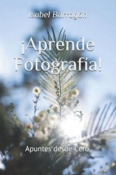!Aprende Fotografia! - Apuntes desde Cero.
