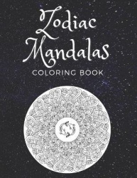 Zodiac Mandalas Coloring Book - Zodiac Signs With Relaxing Designs