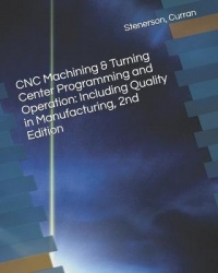 CNC Machining & Turning Center Programming and Operation - Including Quality in Manufacturing, 2nd Edition