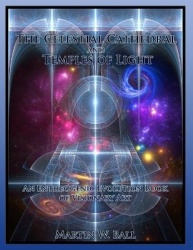The Celestial Cathedral and Temples of Light - An Entheogenic Evolution Book of Visionary Art