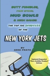 Butt Fumbles, Fake Spikes, Mud Bowls & Heidi Games - The Top 100 Debacles of the New York Jets
