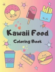Kawaii Food Coloring Book - 34 Cute Coloring Pages For All Ages