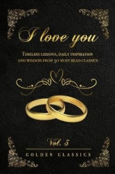 I love you - Timeless lessons, daily inspiration and wisdom from 30 must read classics (vol. 3)