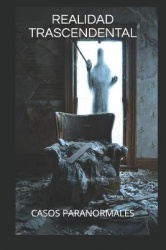 Realidad Trascendental - Casos paranormales