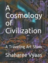 A Cosmology of Civilization - A Traveling Art Show