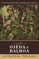 Ojeda and Balboa - Lives of Catholic Heroes and Heroines of America: Volume 2