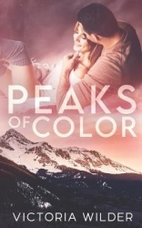 Peaks of Color - A Small Town Forced Proximity Romance