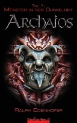 Archaios 1 - Monster in der Dunkelheit