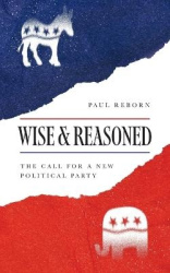 Wise & Reasoned - The Call for a New Political Party