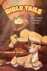 Bible Tails - Lions, Tigers, and Bears OH MY!