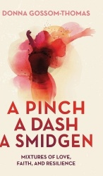 A Pinch A Dash A Smidgen - Mixtures of Love, Faith, and Resilience