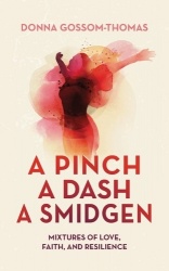 A Pinch A Dash A Smidgen - Mixtures of Love, Faith, and Resilience
