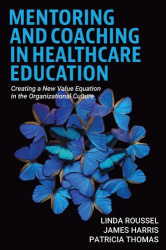 Mentoring and Coaching in Healthcare Education - Creating a New Value Equation in the Organizational Culture