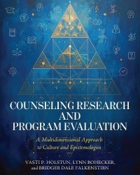 Counseling Research and Program Evaluation - A Multidimensional Approach to Culture and Epistemologies