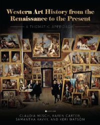Western Art History from the Renaissance to the - A Thematic Approach