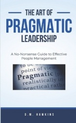 Pragmatic People Leadership - No-Nonsense Guide to Effective People Management
