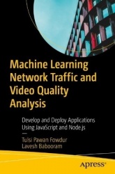 Machine Learning For Network Traffic and Video Quality Analysis - Develop and Deploy Applications Using JavaScript and Node.js