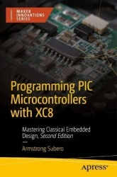 Programming PIC Microcontrollers with XC8 : Mastering Classical Embedded Design