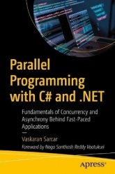 Parallel Programming with C# and .NET - Fundamentals of Concurrency and Asynchrony Behind Fast-Paced Applications