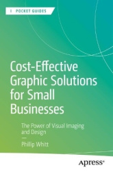 Cost-Effective Graphic Solutions for Small Businesses : The Power of Visual Imaging and Design