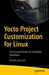 Yocto Project Customization for Linux : The Essential Guide for Embedded Developers