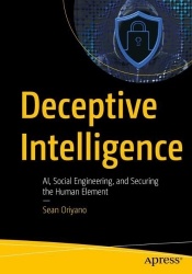 Deceptive Intelligence - AI, Social Engineering, and Securing the Human Element