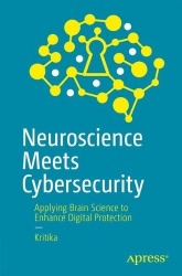 Neuroscience Meets Cybersecurity : Applying Brain Science to Enhance Digital Protection