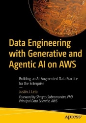 Data Engineering with Generative and Agentic AI on AWS : Building an AI-Augmented Data Practice for the Enterprise