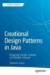 Creational Design Patterns in Java : Designing Flexible, Scalable, and Reliable Software
