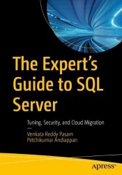 The Expert’s Guide to SQL Server - Tuning, Security, and Cloud Migration