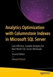 Analytics Optimization with Columnstore Indexes in Microsoft SQL Server : Cost-Effective, Scalable Analytics for Real-World