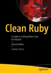 Clean Ruby - A Guide to Crafting Better Code for Rubyists