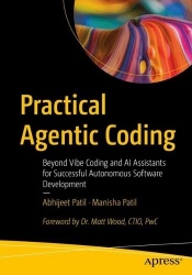 Practical Agentic Coding : Beyond Vibe Coding and AI Assistants for Successful Autonomous Software Development