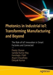 Photonics in Industrial IoT: Transforming Manufacturing and Beyond - The Role of IoT Innovation in Smart Factories and Connected