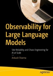 Observability for Large Language Models - Site Reliability and Chaos Engineering for AI at Scale