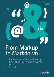 From Markup to Markdown - The Evolution of Technical Writing, Typesetting Tools and Frameworks