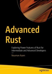Advanced Rust : Exploring Power Features of Rust for Intermediate and Advanced Developers