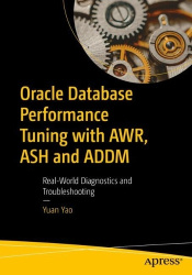 Oracle Database Performance Tuning with AWR, ASH and ADDM - Real-World Diagnostics and Troubleshooting