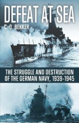 Defeat at Sea - The Struggle and Eventual Destruction of the German Navy, 1939-1945
