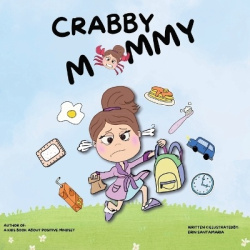 Crabby Mommy - Children's picture book (ages 3-11) A story about how a parent's love stays strong even when mom or dad are not f